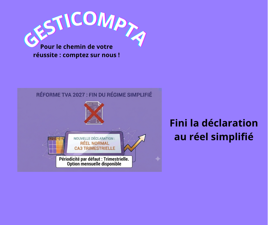 Fini la déclaration de TVA au régime simplifié, elle doit être faite au réel normal (trimestriel ou mensuel)